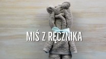 Miś z ręcznika - jak go zrobić?