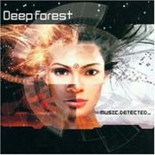 Deep Forest: -Music Detected