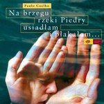 Na brzegu rzeki Piedry usiadłam i płakałam...