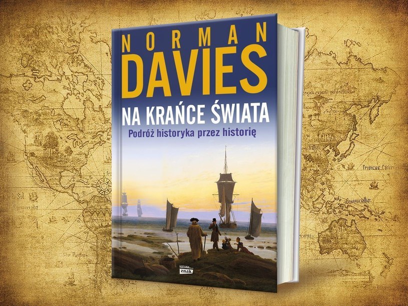 „Na krańce świata” Normana Daviesa to najbardziej podróżnicza spośród książek historycznych i najbardziej historyczna spośród książek podróżniczych. Kliknij i kup z rabatem w księgarni wydawcy /INTERIA.PL/materiały prasowe