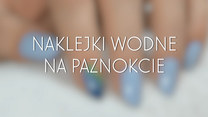 Naklejki wodne na paznokcie - jak je nałożyć?