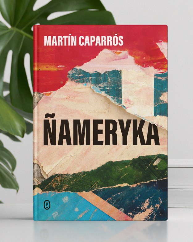 „Ñameryka”  - książka Martína Caparrósa opublikowana w Wydawnictwie Literackim /materiały prasowe/materiały zewnętrzne /Materiały promocyjne