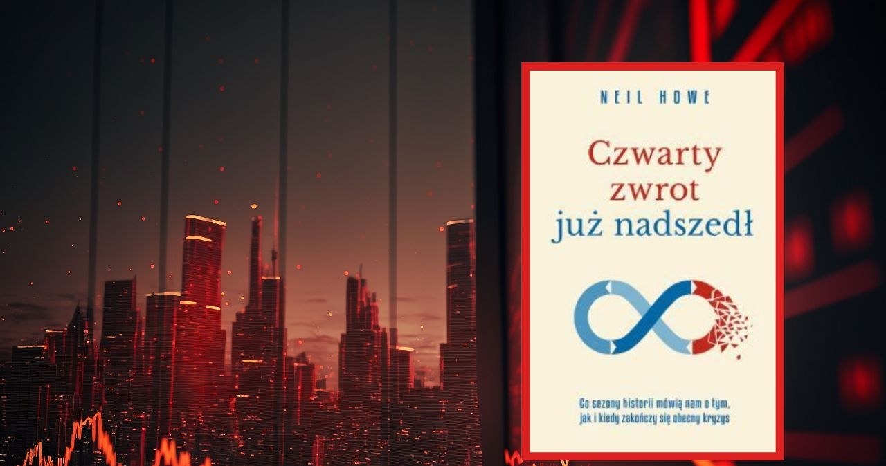 Neil Howe, Czwarty zwrot już nadszedł. Co cykle historii mówią nam o tym, jak i kiedy zakończy się obecny kryzys. Przeł. Tomasz Bieroń. Zysk i S-ka. Poznań 2025 /123RF/PICSEL