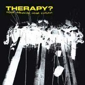 Therapy?: -Never Apologise Never Explain