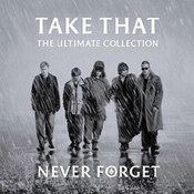 Take That: -Never Forget - The Ultimate Collection