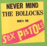 "Never Mind The Bollocks, Here's The Sex Pistols" /