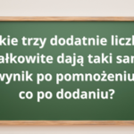 Niby łatwa, ale trzeba pomyśleć. Zagadka matematyczna dla każdego