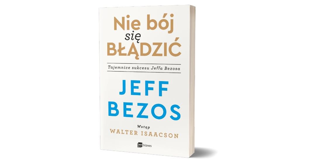 „Nie bój się błądzić. Tajemnice sukcesu Jeffa Bezosa”  front okładki /materiały prasowe