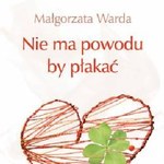 Nie ma powodu, by płakać