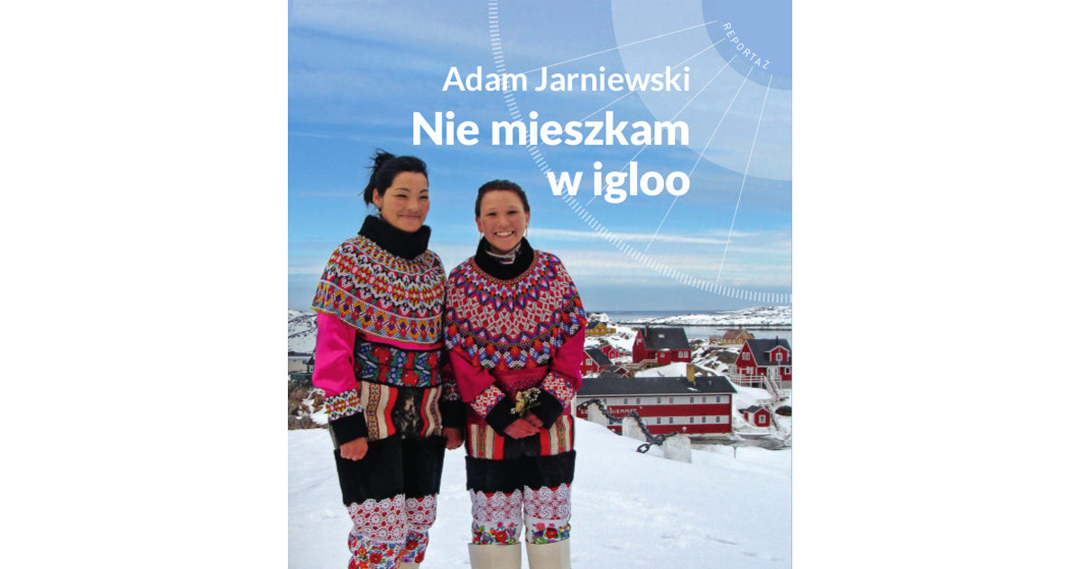 "Nie mieszkam w igloo" Adama Jarniewskiego /materiały prasowe