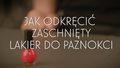 Nie możesz odkręcić lakieru do paznokci? Prosty trik