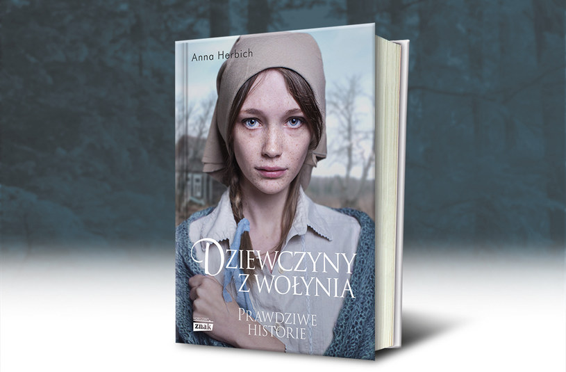 Niezwykłe historie o kobietach, które przetrwały rzeź wołyńską opowiedziała w swojej najnowszej książce „Dziewczyny z Wołynia” Anna Herbich. Kliknij i kup z rabatem w księgarni wydawcy /Ciekawostki Historyczne