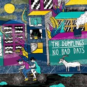The Dumplings: -No Bad Days