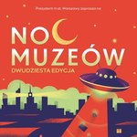 Noc Muzeów w Warszawie po raz dwudziesty  