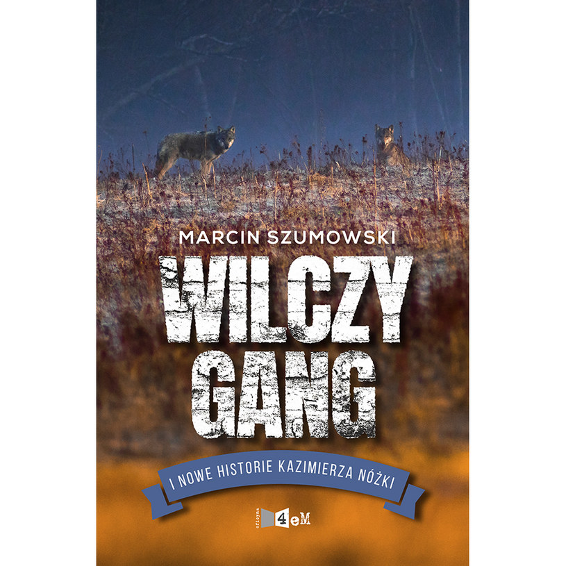 Nowa książka Marcina Szumowskiego pt. „Wilczy gang i nowe historie Kazimierza Nóżki" /materiały prasowe