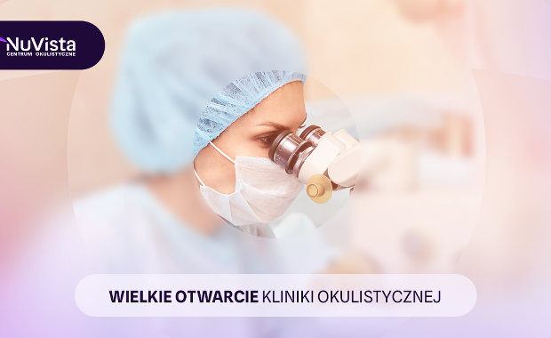 Nowe centrum okulistyczne na medycznej mapie Warszawy. Poznaj NuVistę!