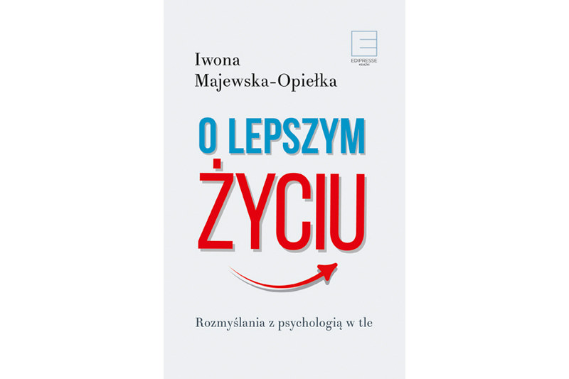O lepszym życiu. Rozmyślania z psychologią w tle /materiały prasowe