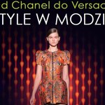 Od Chanel do Versace. Style w modzie