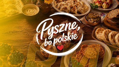 ​Odkryj z nami, co naprawdę znaczy "Pyszne, bo polskie"!