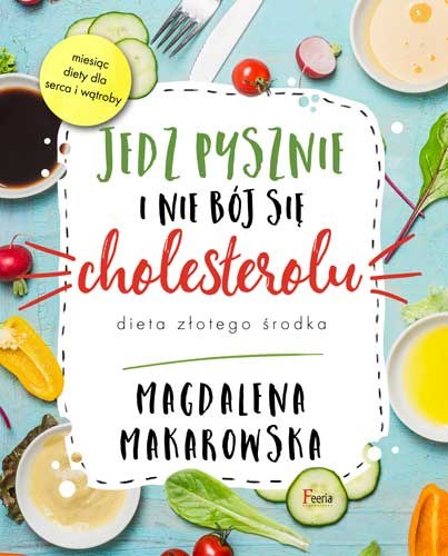 Okadka książki "Jedz pysznie i nie bój się cholesterolu" /materiały prasowe