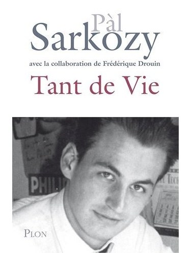 Okładka autobiograficznej książki Pala Sarkozy’ego „Tyle Życia”. Fot. Editions Plon