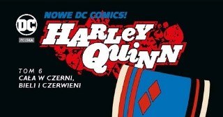 Okładka komiksu "Harley Quinn - Cała w czerni, bieli i czerwieni, tom 6" /materiały prasowe