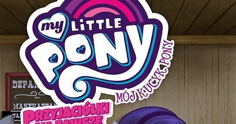 Okładka komiksu "Mój Kucyk Pony - Przyjaciółki na zawsze" /materiały prasowe