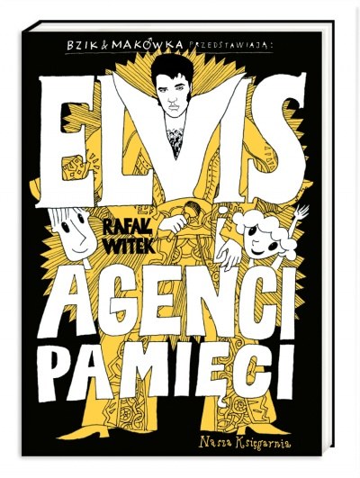Okładka książki "Bzik & Makówka przedstawiają: Elvis i Agenci Pamięci /materiały prasowe