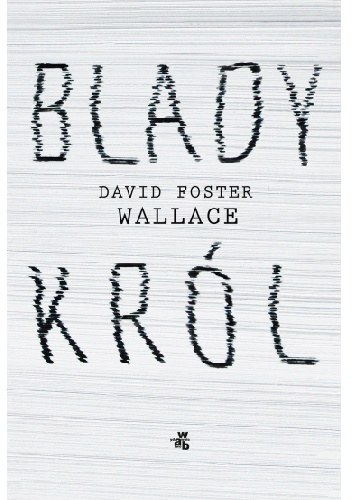 Okładka książki Davida Fostera Wallace'a "Blady król" /Materiały promocyjne /materiały promocyjne