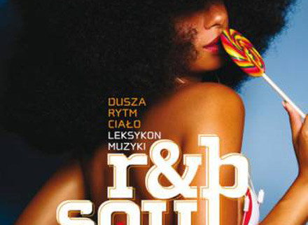 Okładka książki "Dusza, rytm, ciało. Leksykon muzyki r&b i soul" /
