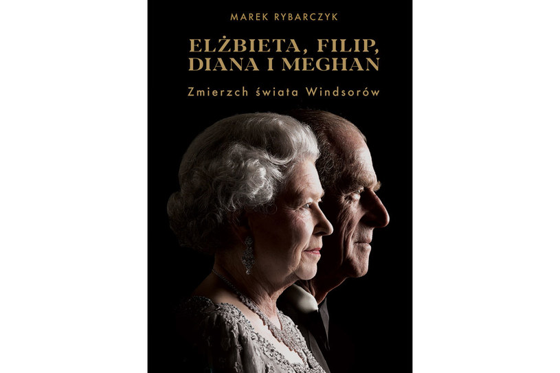 Okładka książki „Elżbieta, Filip, Diana i Meghan. Zmierzch świata Windsorów” /materiały prasowe