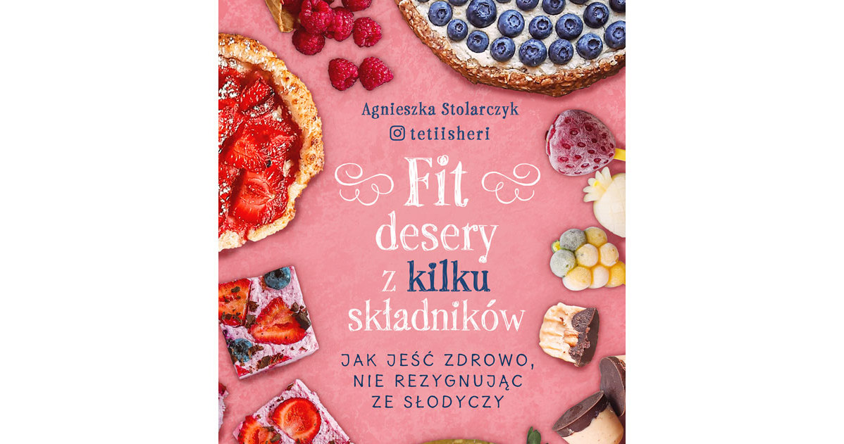 Okładka książki "Fit desery z kilku składników" Agnieszki Stolarczyk /materiały prasowe