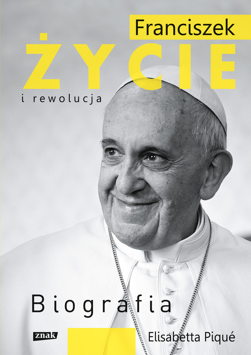 Okładka książki "Franciszek. Życie i rewolucja", Wydawnictwo Znak /