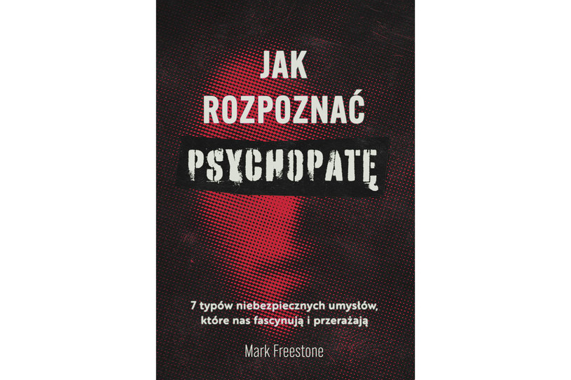 Okładka książki "Jak rozpoznać psychopatę" Marka Freestone’a /materiały prasowe