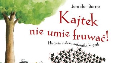 Okładka książki "Kajtek nie umie fruwać" /materiały prasowe