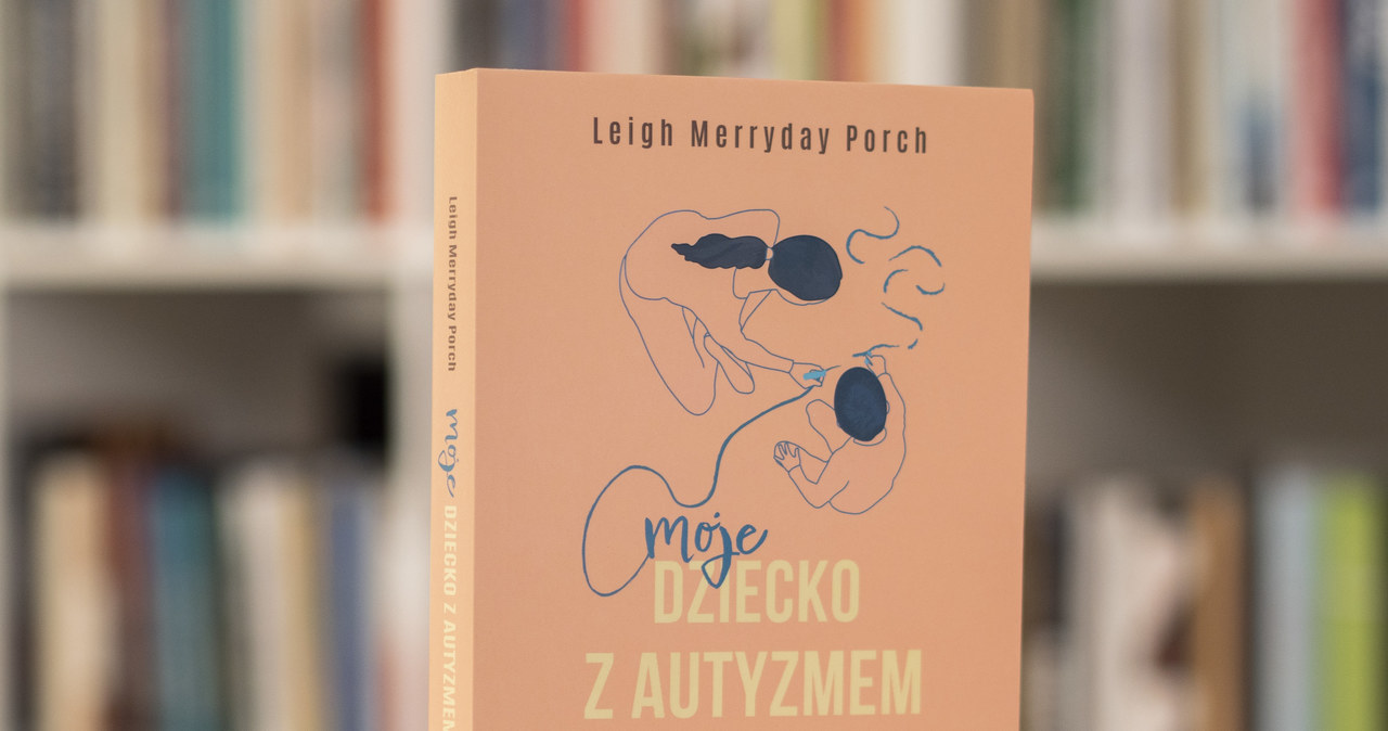 Okładka książki Leigh Merryday Porch "Moje dziecko z autyzmem. Niezwykła podróż" /INTERIA.PL/materiały prasowe