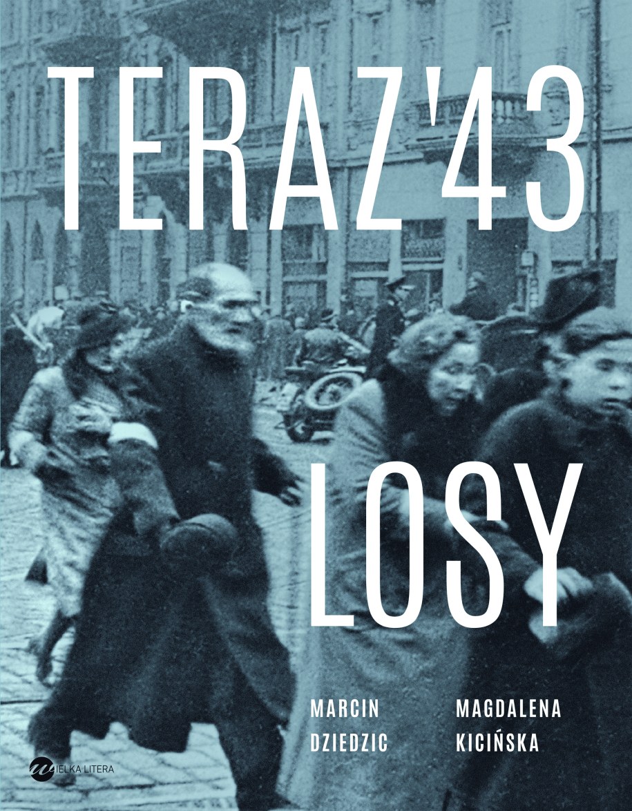 Okładka książki Marcina Dziedzica i Magdaleny Kicińskiej "Teraz'43. Losy". /Wielka Litera /Materiały prasowe
