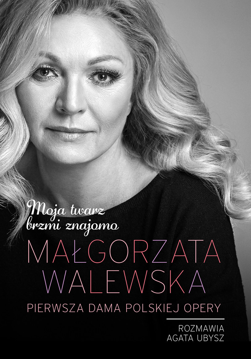 Okładka ksiązki "Moja twarz brzmi znajomo. Małgorzata Walewska - pierwsza dama polskiej opery" /materiały prasowe