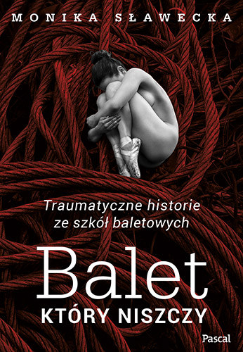 Okładka książki Moniki Sławeckiej "Balet, który niszczy" /materiały prasowe