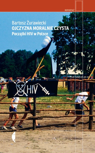 Okładka książki "Ojczyzna moralnie czysta. Początki HIV w Polsce" ukazała się nakładem wydawnictwa Czarne /materiały prasowe