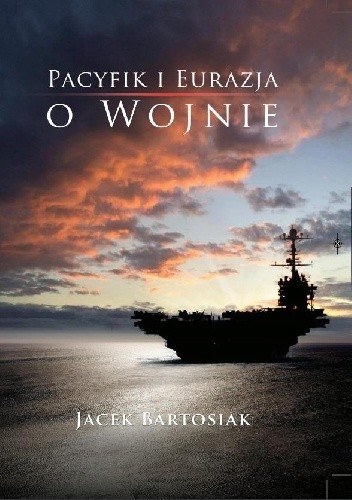 Okładka książki "Pacyfik i Eurazja. O wojnie" /materiały promocyjne