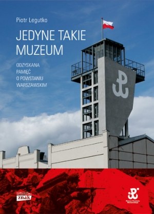 Okładka książki Piotra Legutki "Jedyne takie muzeum" /Znak Horyzont /