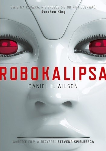 Okładka książki "Robokalipsa" autorstwa Daniela H. Wilsona /Zrzut ekranu/Znak.com.pl /Informacja prasowa