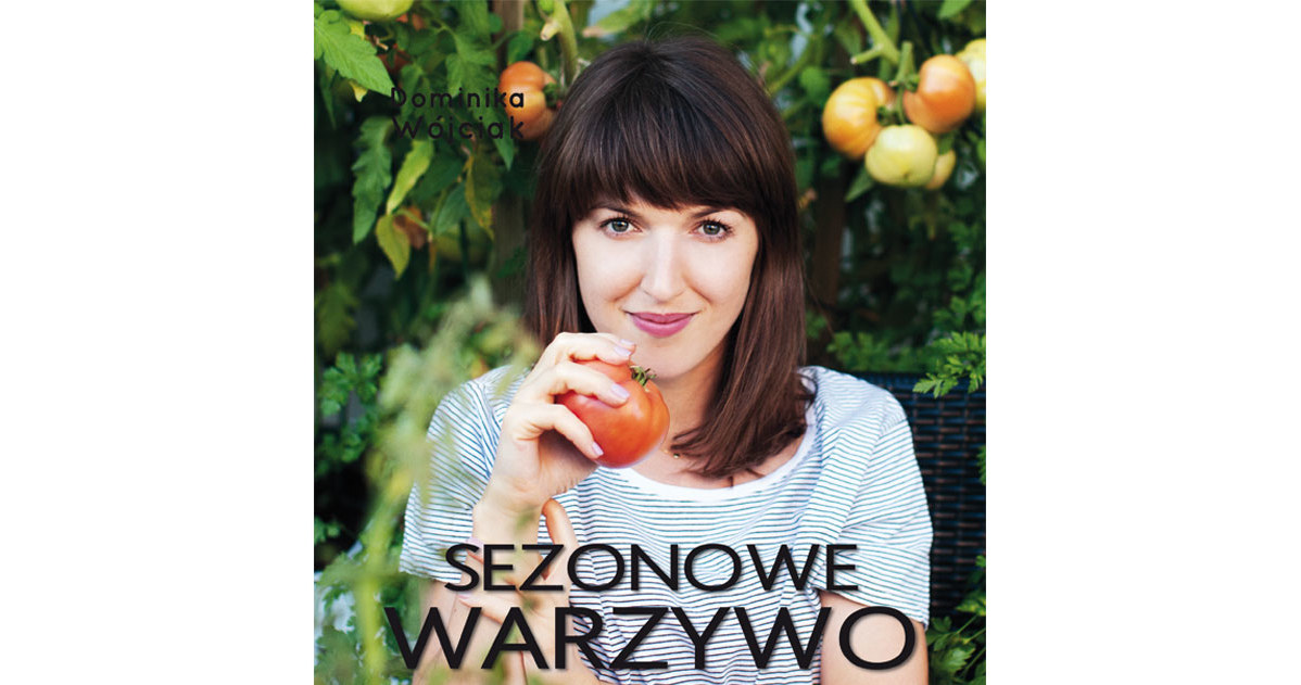 Okładka książki "Sezonowe warzywo" Dominiki Wójciak /materiały prasowe