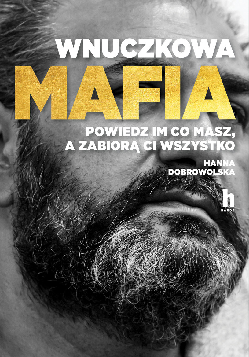 Okładka książki "Wnuczkowa mafia. Powiedz im, co masz, a zabiorą Ci wszystko" Hanny Dobrowolskiej /materiały prasowe