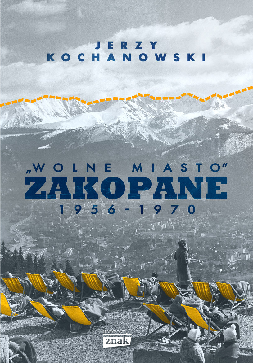 Okładka książki "Wolne miasto" Zakopane 1956-1970, Jerzy Kochanowski /materiały prasowe