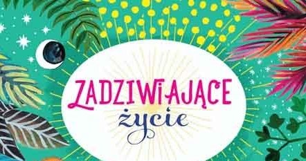 Okładka książki "Zadziwiające życie. Dlaczego każdy z nas jest wszechświatem?" /materiały prasowe