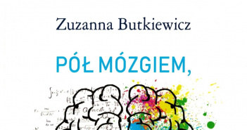 Okładka ksiązki Zuzanny Butkiewicz "Pół mózgiem, pół serio" /materiały prasowe