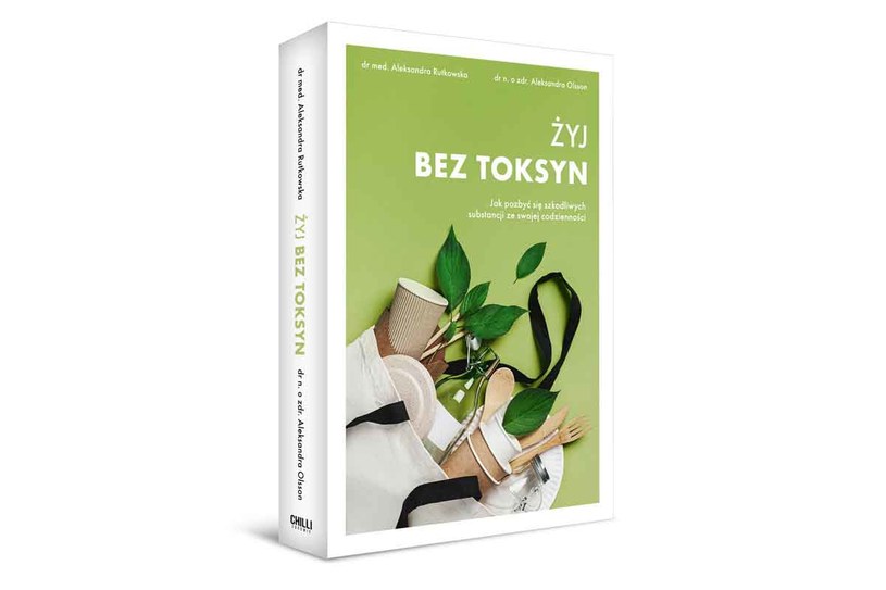 Okładka książki "Żyj bez toksyn. Jak pozbyć się szkodliwych substancji ze swojego życia” /materiały prasowe