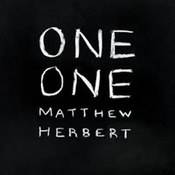 Matthew Herbert: -One One